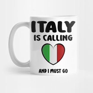 italy is calling and i must go Mug